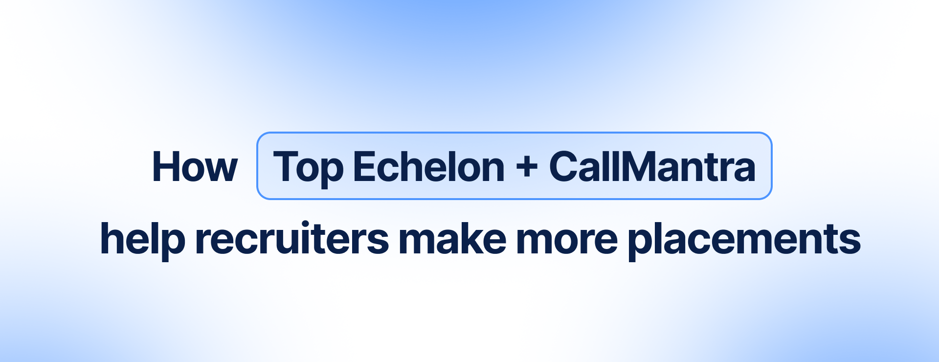 CallMantra x Top Echelon AI Tools for Recruiters